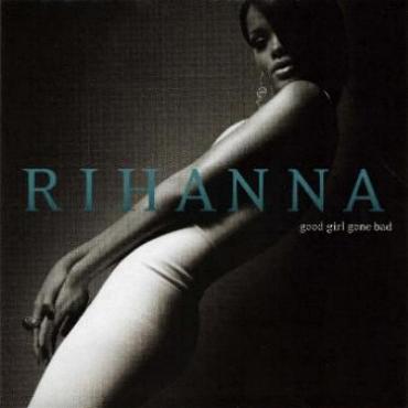 Rihanna - Good Girl Gone Bad